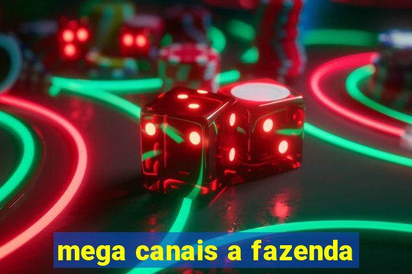 mega canais a fazenda